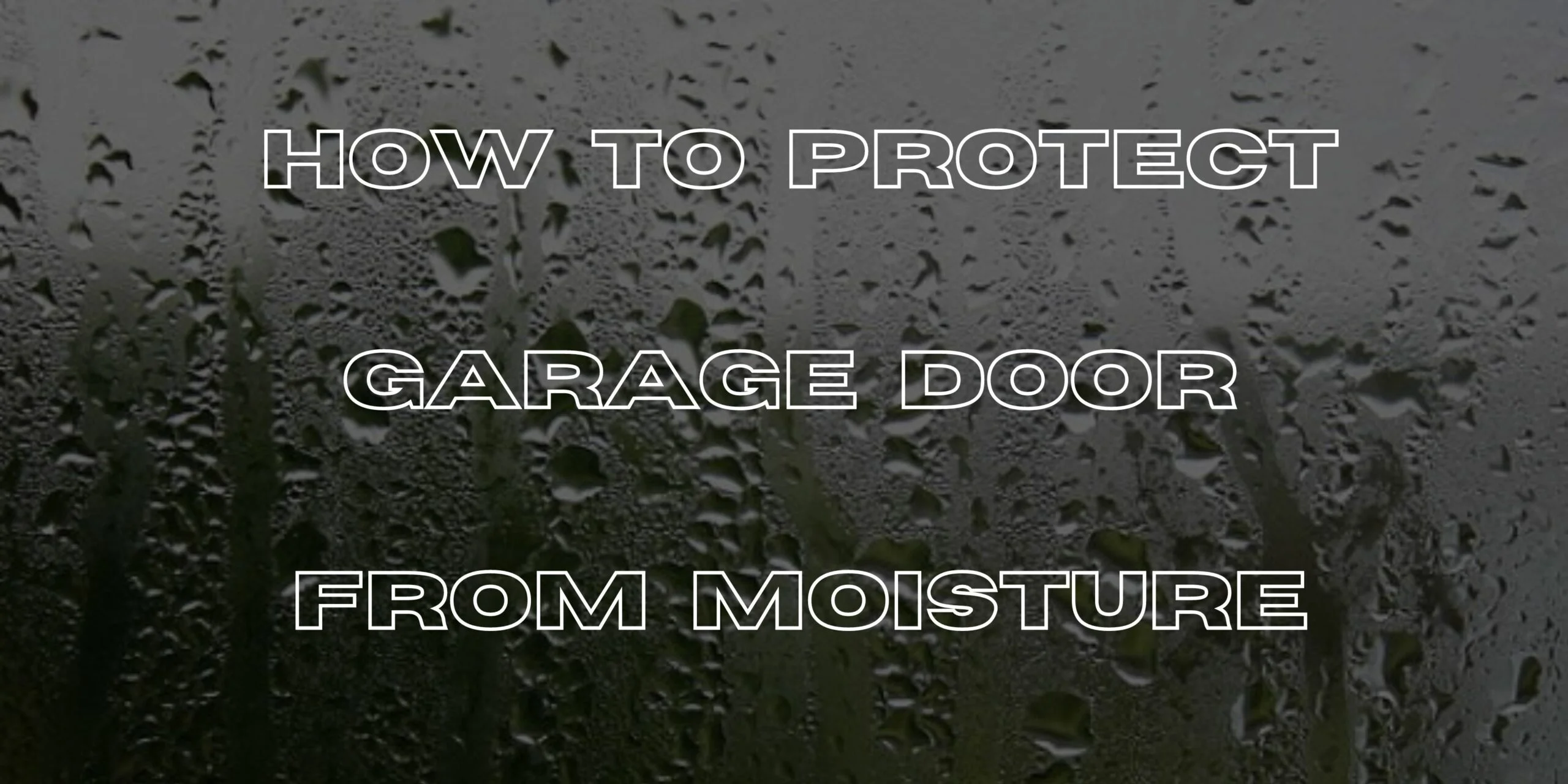 How-To-Protect-Garage-Door-From-Moisture