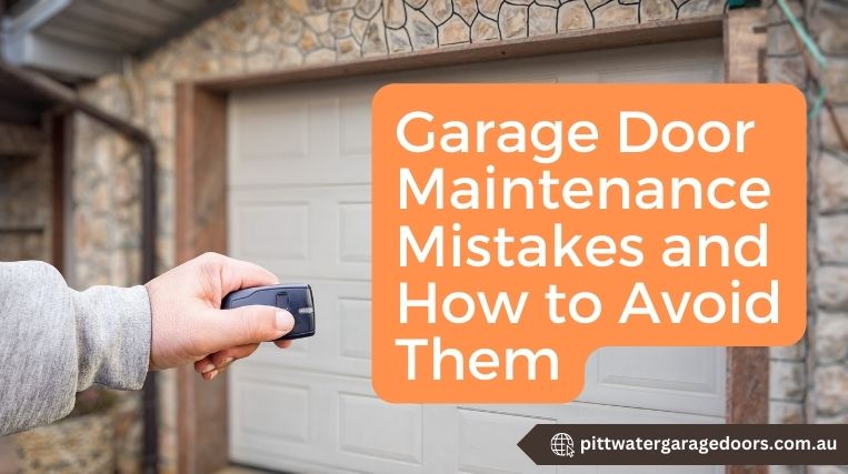 Garage Door Maintenance Mistakes and How to Avoid Them